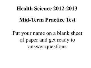 Mid-Term Practice Test Put your name on a blank sheet of paper and get ready to answer questions