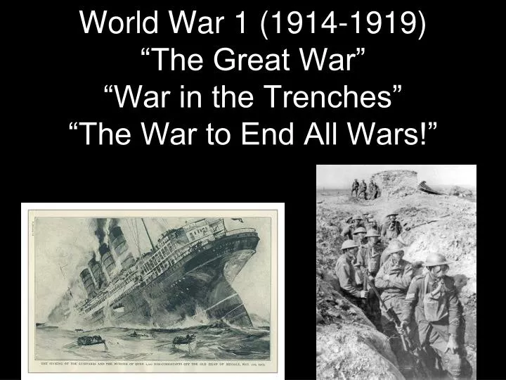 world war 1 1914 1919 the great war war in the trenches the war to end all wars