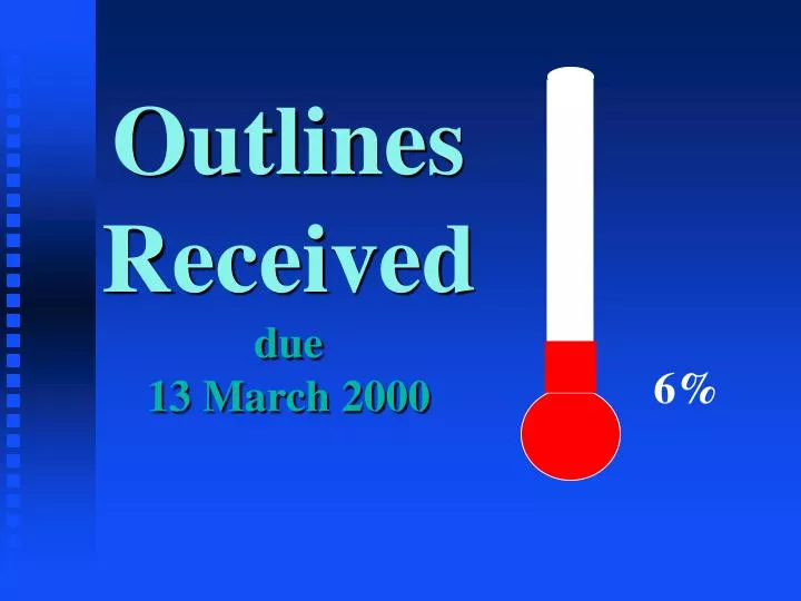 outlines received due 13 march 2000