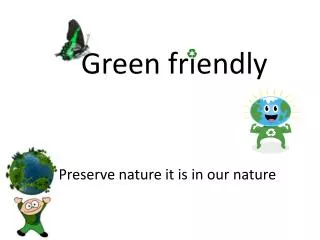 Green friendly