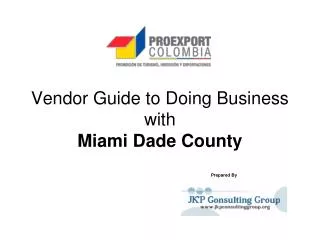 Vendor Guide to Doing Business with Miami Dade County 				Prepared By