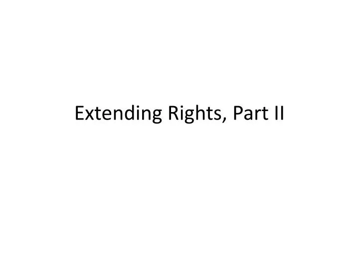 extending rights part ii