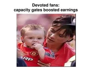 Devoted fans: capacity gates boosted earnings