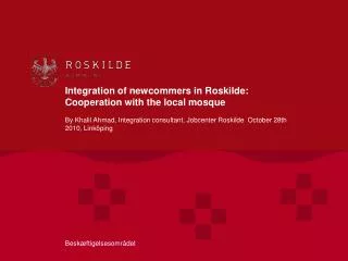 Integration of newcommers in Roskilde: Cooperation with the local mosque