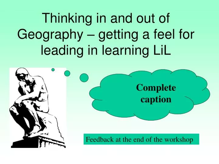 thinking in and out of geography getting a feel for leading in learning lil