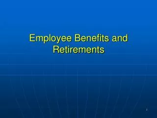 Employee Benefits and Retirements