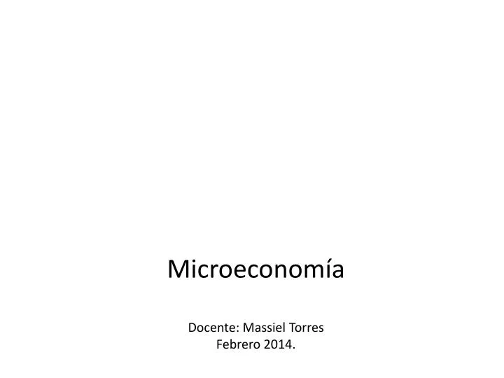 microeconom a docente massiel torres febrero 2014