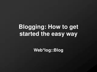 Blogging: How to get started the easy way
