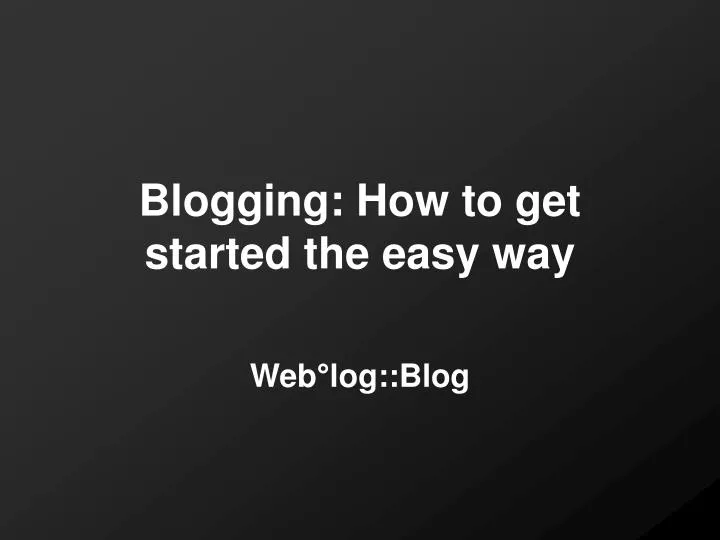blogging how to get started the easy way