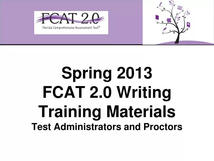 spring 2013 fcat 2 0 writing training materials test administrators and proctors