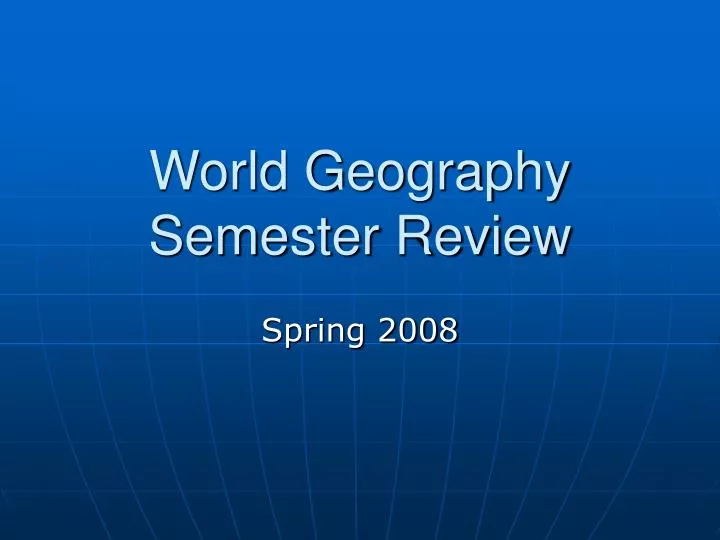 world geography semester review