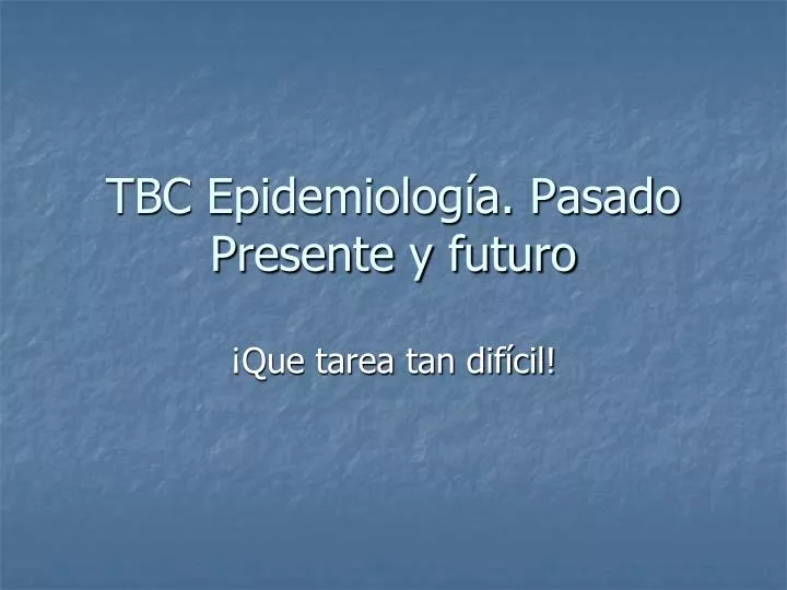 tbc epidemiolog a pasado presente y futuro