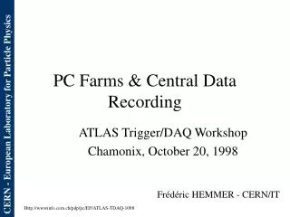 PC Farms &amp; Central Data Recording