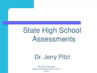 State High School Assessments Dr. Jerry Pitzl