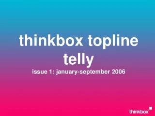 thinkbox topline telly issue 1: january-september 2006