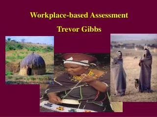 Workplace-based Assessment Trevor Gibbs