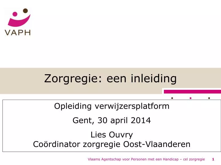 opleiding verwijzersplatform gent 30 april 2014 lies ouvry co rdinator zorgregie oost vlaanderen