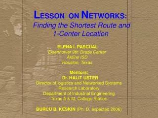 L ESSON ON N ETWORKS: Finding the Shortest Route and 1-Center Location