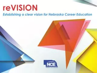 reVISION Establishing a clear vision for Nebraska Career Education