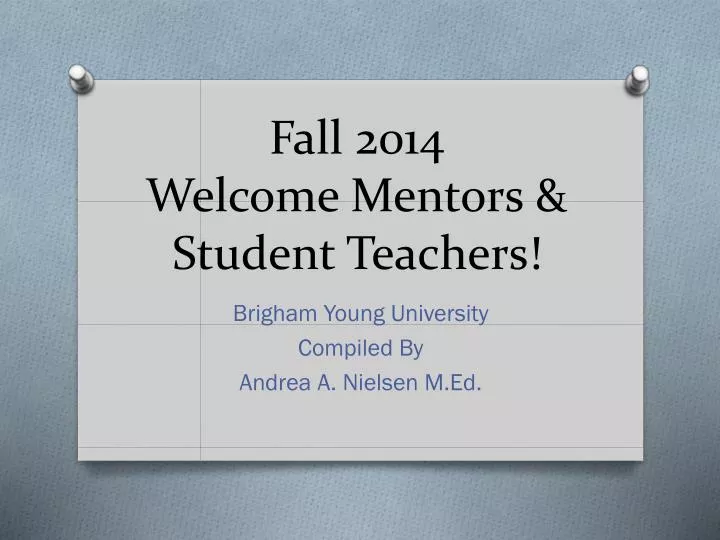 fall 2014 welcome mentors student teachers