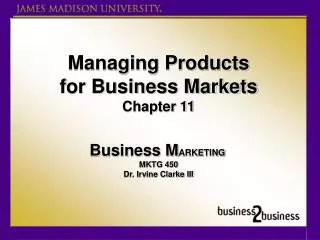 Managing Products for Business Markets Chapter 11 Business M ARKETING MKTG 450