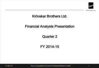 Kirloskar Brothers Ltd. Financial Analysts Presentation Quarter 2 FY 2014-15
