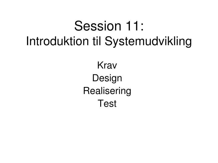 session 11 introduktion til systemudvikling