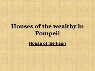 Houses of the wealthy in Pompeii