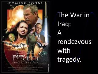 The War in Iraq: A rendezvous with tragedy. :