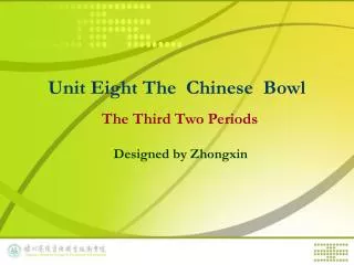 Unit Eight The Chinese Bowl