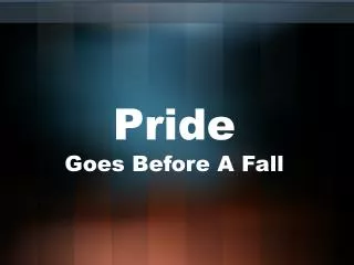 Pride Goes Before A Fall