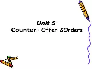 Unit 5 Counter- Offer &amp;Orders