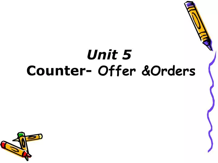 unit 5 counter offer orders
