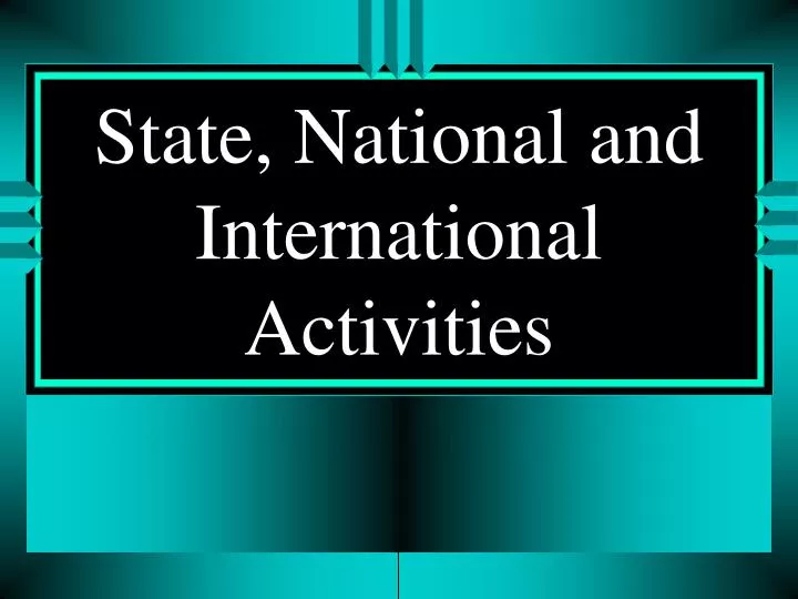 state national and international activities