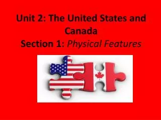 Unit 2: The United States and Canada Section 1: Physical Features