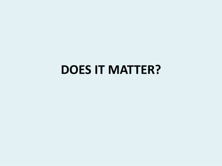 does it matter