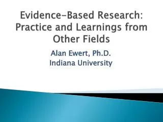 Evidence-Based Research: Practice and Learnings from Other Fields