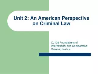Unit 2: An American Perspective on Criminal Law