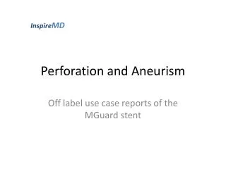 Perforation and Aneurism