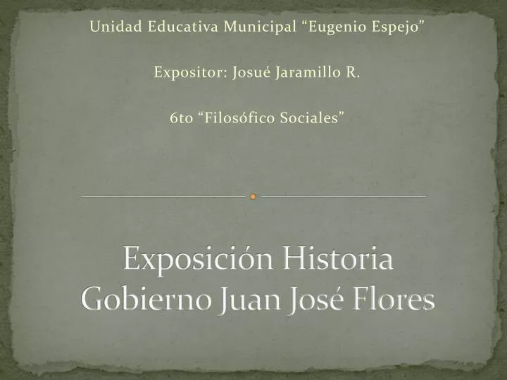 exposici n historia gobierno juan jos flores