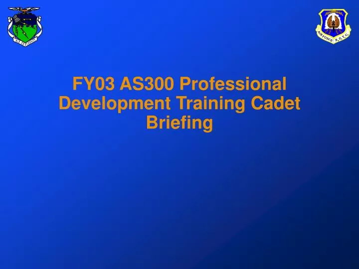 fy03 as300 professional development training cadet briefing
