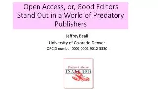 Open Access, or, Good Editors Stand Out in a World of Predatory Publishers