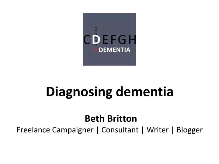 diagnosing dementia beth britton freelance campaigner consultant writer blogger