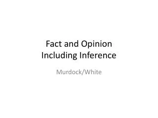 Fact and Opinion Including Inference