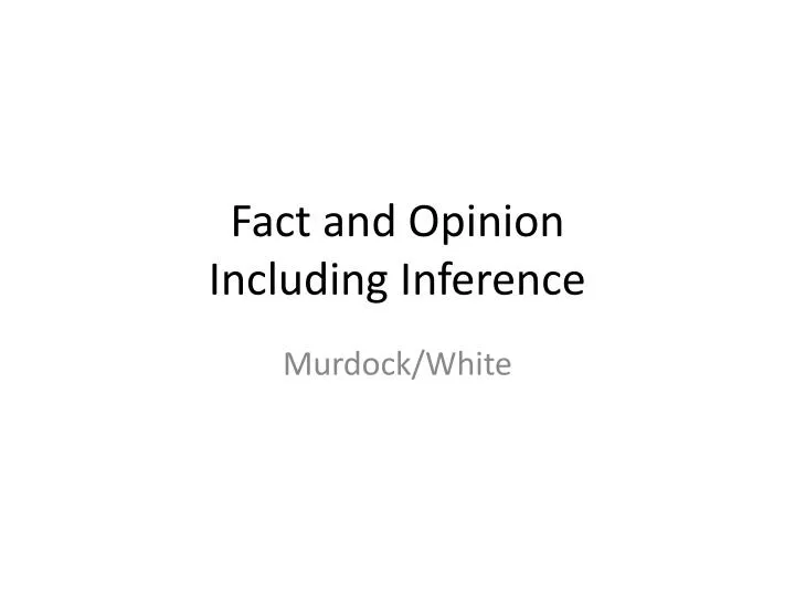 fact and opinion including inference