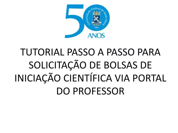 tutorial passo a passo para solicita o de bolsas de inicia o cient fica via portal do professor