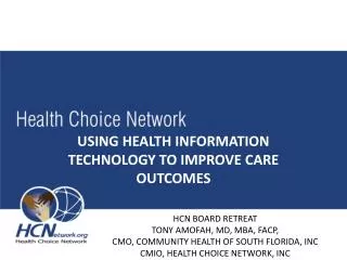 USING HEALTH INFORMATION TECHNOLOGY TO IMPROVE CARE OUTCOMES