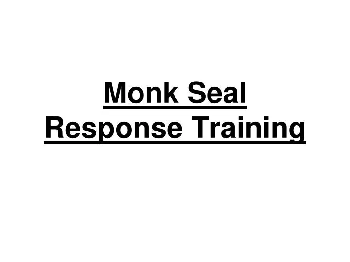 monk seal response training