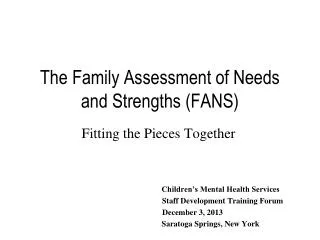 The Family Assessment of Needs and Strengths (FANS)