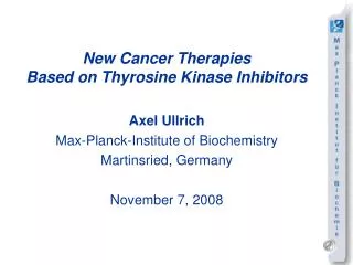 New Cancer Therapies Based on Thyrosine Kinase Inhibitors Axel Ullrich